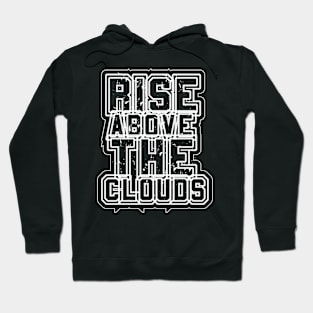 Rise Above The Clouds Hoodie